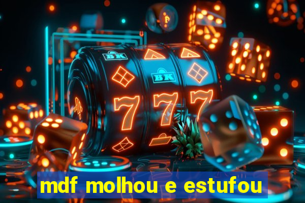 mdf molhou e estufou